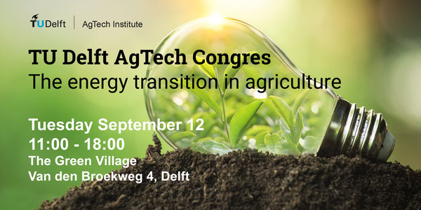 Congres TU Delft AgTech over ‘The energy transition in agriculture’